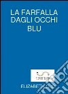 La farfalla dagli occhi blu. E-book. Formato EPUB ebook di Elizabeth C. C.