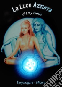 La luce azzurra. E-book. Formato EPUB ebook di Emy Blesio