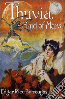 Thuvia, maid of Mars. Barsoom. E-book. Formato EPUB ebook di Edgar Rice Burroughs