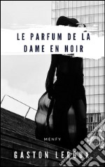 Le parfum de la dame en noir. E-book. Formato EPUB ebook