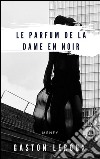 Le parfum de la dame en noir. E-book. Formato EPUB ebook