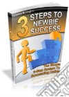 3 steps to newbie success. E-book. Formato PDF ebook