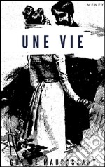 Une vie. E-book. Formato EPUB ebook