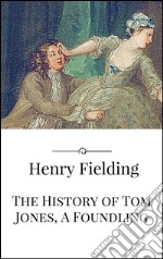 The History of Tom Jones, A Foundling . E-book. Formato Mobipocket ebook