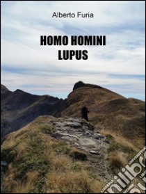 Homo homini lupus. E-book. Formato EPUB ebook di Alberto Furia