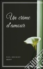 Un crime d'amour. E-book. Formato EPUB