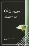 Un crime d'amour. E-book. Formato EPUB ebook