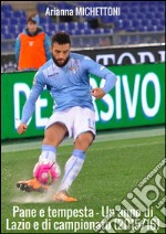 Pane e tempesta - Un anno di Lazio e di campionato (2015/16). E-book. Formato EPUB