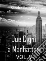 Due Cigni a Manhattan Vol V. E-book. Formato EPUB ebook