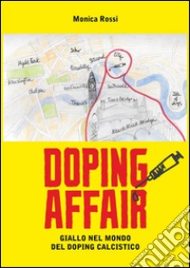 Doping affair - giallo nel mondo del doping calcistico. E-book. Formato Mobipocket ebook di Monica Rossi