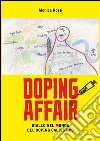 Doping affair - giallo nel mondo del doping calcistico. E-book. Formato Mobipocket ebook di Monica Rossi