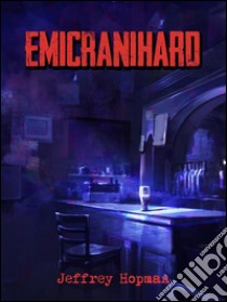 Emicranihard. E-book. Formato Mobipocket ebook di Jeffrey Hopman