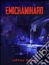 Emicranihard. E-book. Formato EPUB ebook di Jeffrey Hopman