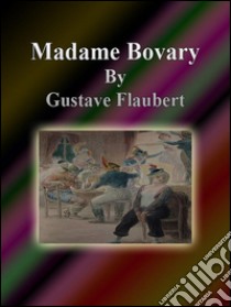 Madame Bovary. Ediz. inglese. E-book. Formato EPUB ebook di Gustave Flaubert