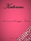 Katerine: e la ricerca del saggio Kurin. E-book. Formato Mobipocket ebook di Ramona Miletta