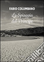 La Spiaggia del Principe . E-book. Formato Mobipocket ebook