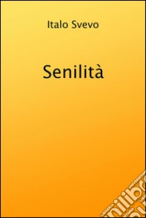 Senilità. E-book. Formato EPUB ebook di grandi Classici