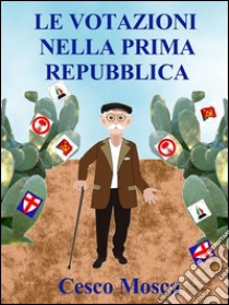 Le votazioni nella prima repubblica. E-book. Formato Mobipocket ebook di Cesco Mosca