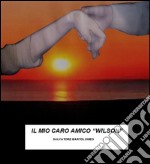 Il mio caro amico Wilson. E-book. Formato EPUB ebook