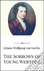 The sorrows of young Werther. E-book. Formato EPUB ebook