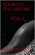 Adoro il tuo sapore  Vol 2. E-book. Formato Mobipocket ebook