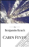 Cabin fever. E-book. Formato EPUB ebook di B. M. Bower