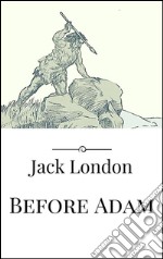 Before Adam. E-book. Formato EPUB ebook