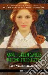 Anne of Green Gables: The Complete Collection. E-book. Formato EPUB ebook