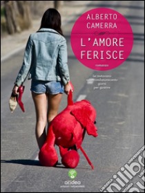 L'amore ferisce. E-book. Formato Mobipocket ebook di Alberto Camerra