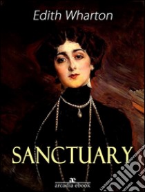 Sanctuary. E-book. Formato Mobipocket ebook di Edith Wharton