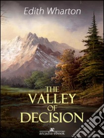 The valley of decision. E-book. Formato Mobipocket ebook di Edith Wharton