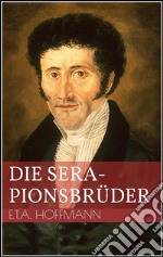 Die Serapionsbrüder. E-book. Formato EPUB ebook