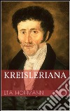 Kreisleriana. E-book. Formato EPUB ebook di Ernst Theodor Amadeus Hoffmann