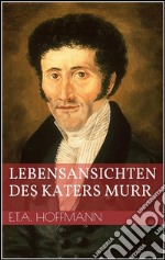 Lebensansichten des Katers Murr. E-book. Formato EPUB ebook