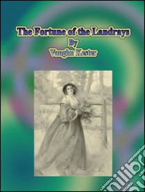 The fortune of the Landrays. E-book. Formato EPUB ebook di Vaughan Kester