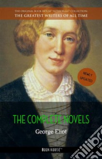 George Eliot: The Complete Novels. E-book. Formato Mobipocket ebook di George Eliot
