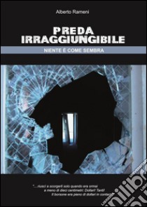 Preda irraggiungibile (Niente è come sembra). E-book. Formato Mobipocket ebook di Alberto Rameni