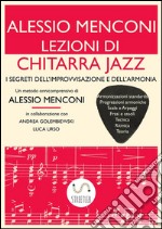 Lezioni di Chitarra JazzI segreti dell&apos;improvvisazione e dell&apos;armonia. E-book. Formato Mobipocket
