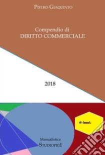 Compendio di DIRITTO COMMERCIALE : Quarta edizione. E-book. Formato EPUB ebook di Pietro Giaquinto