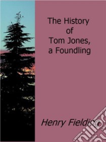 The history of Tom Jones, a foundling. E-book. Formato Mobipocket ebook di Henry Fielding