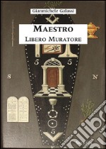 Maestro Libero Muratore. Manuale ad uso degli iniziati. E-book. Formato EPUB ebook