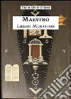 Maestro Libero Muratore. Manuale ad uso degli iniziati. E-book. Formato Mobipocket ebook di Gianmichele Galassi