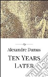 Ten years later. E-book. Formato EPUB ebook