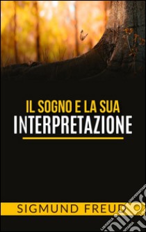 Il sogno e la sua interpretazione. E-book. Formato Mobipocket ebook di Sigmund Freud