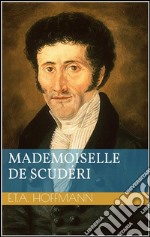 Mademoiselle de Scudéri. E-book. Formato EPUB ebook