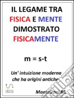 Il legame tra fisica e mente dimostrato fisicamente. E-book. Formato EPUB