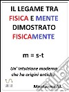 Il legame tra fisica e mente dimostrato fisicamente. E-book. Formato EPUB ebook di Marco Mantovani