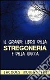 Il grande libro della stregoneria e della wicca. E-book. Formato EPUB ebook di Jacques Rubinstein