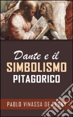 Dante e il simbolismo pitagorico. E-book. Formato EPUB