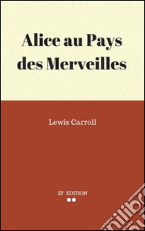 Lewis Carroll. E-book. Formato EPUB ebook di Alice Au Pays Des Merveilles.